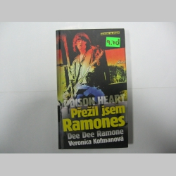 Dee Dee Ramone - Poison Heart: Přežil jsem Ramones kniha